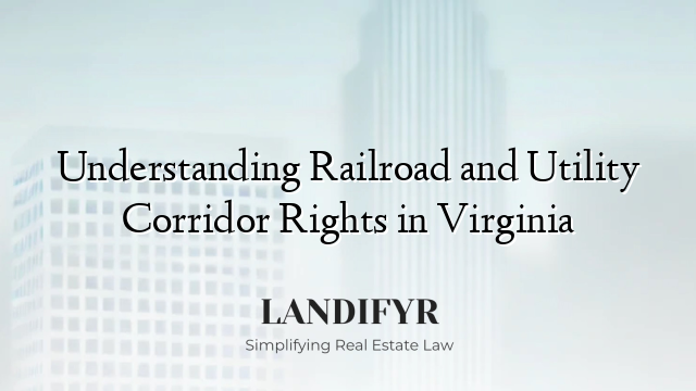 Understanding Railroad and Utility Corridor Rights in Virginia
