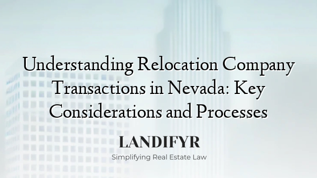 Understanding Relocation Company Transactions in Nevada: Key Considerations and Processes