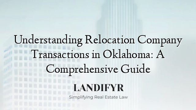 Understanding Relocation Company Transactions in Oklahoma: A Comprehensive Guide