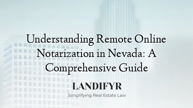 Understanding Remote Online Notarization in Nevada: A Comprehensive Guide