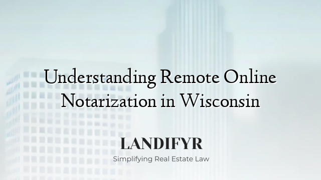 Understanding Remote Online Notarization in Wisconsin