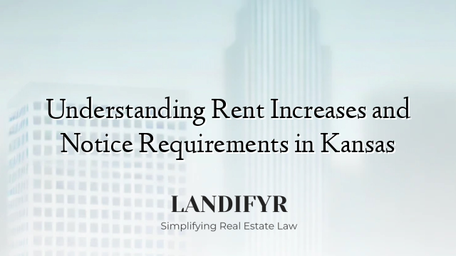 Understanding Rent Increases and Notice Requirements in Kansas