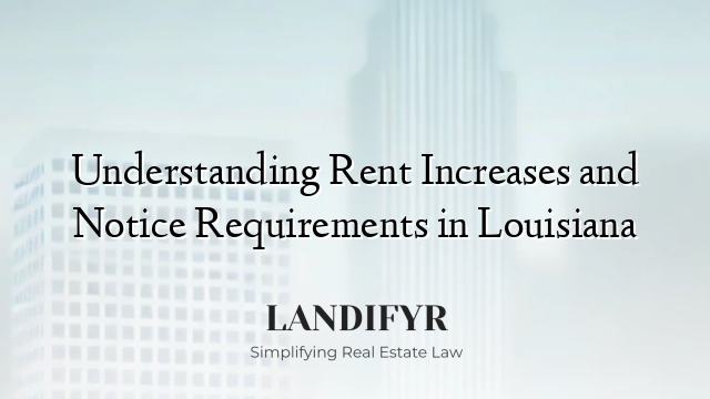 Understanding Rent Increases and Notice Requirements in Louisiana