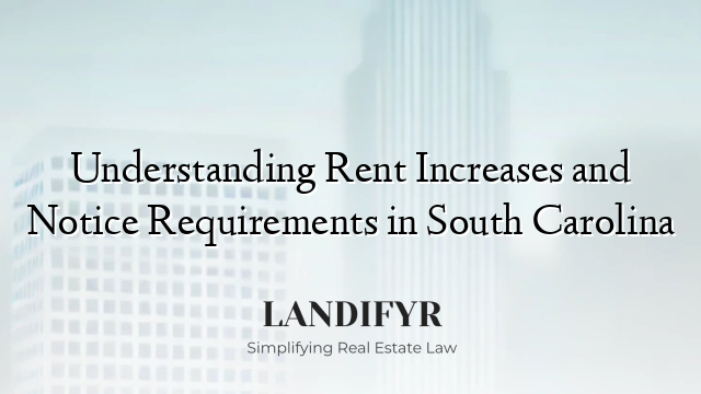 Understanding Rent Increases and Notice Requirements in South Carolina