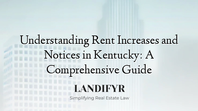 Understanding Rent Increases and Notices in Kentucky: A Comprehensive Guide