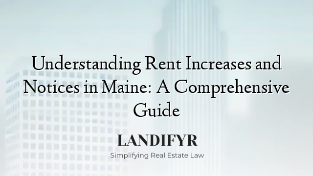 Understanding Rent Increases and Notices in Maine: A Comprehensive Guide