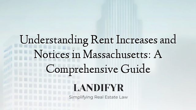 Understanding Rent Increases and Notices in Massachusetts: A Comprehensive Guide
