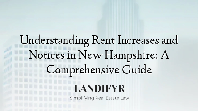 Understanding Rent Increases and Notices in New Hampshire: A Comprehensive Guide