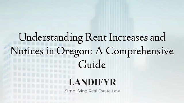 Understanding Rent Increases and Notices in Oregon: A Comprehensive Guide