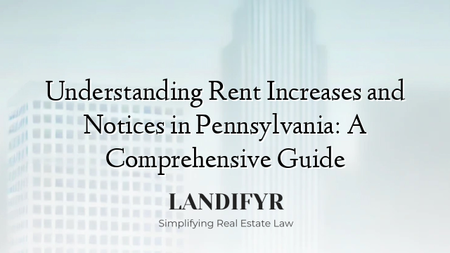 Understanding Rent Increases and Notices in Pennsylvania: A Comprehensive Guide