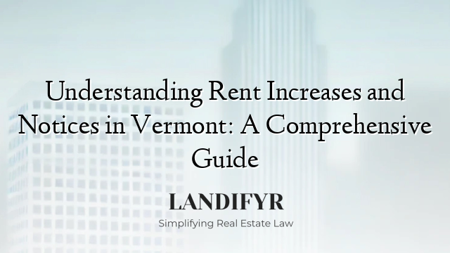 Understanding Rent Increases and Notices in Vermont: A Comprehensive Guide