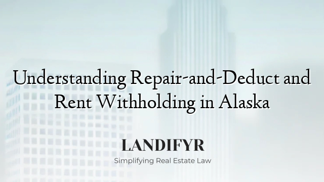 Understanding Repair-and-Deduct and Rent Withholding in Alaska