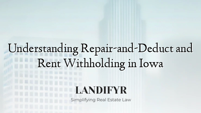 Understanding Repair-and-Deduct and Rent Withholding in Iowa