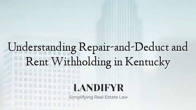 Understanding Repair-and-Deduct and Rent Withholding in Kentucky