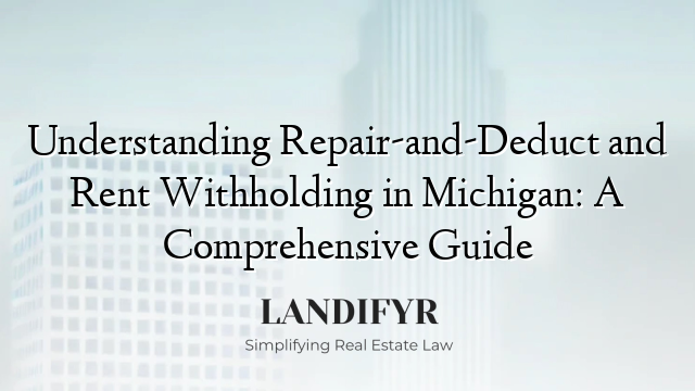 Understanding Repair-and-Deduct and Rent Withholding in Michigan: A Comprehensive Guide