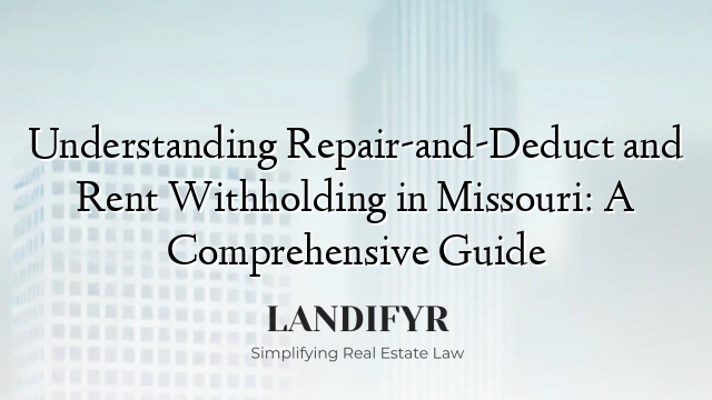Understanding Repair-and-Deduct and Rent Withholding in Missouri: A Comprehensive Guide