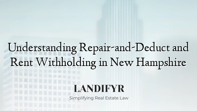 Understanding Repair-and-Deduct and Rent Withholding in New Hampshire