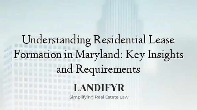 Understanding Residential Lease Formation in Maryland: Key Insights and Requirements