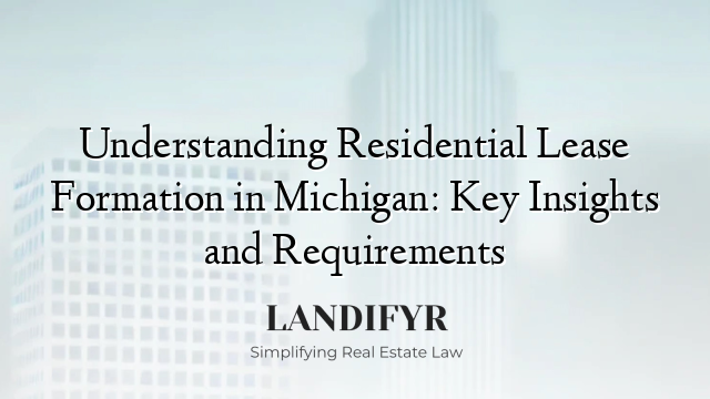 Understanding Residential Lease Formation in Michigan: Key Insights and Requirements