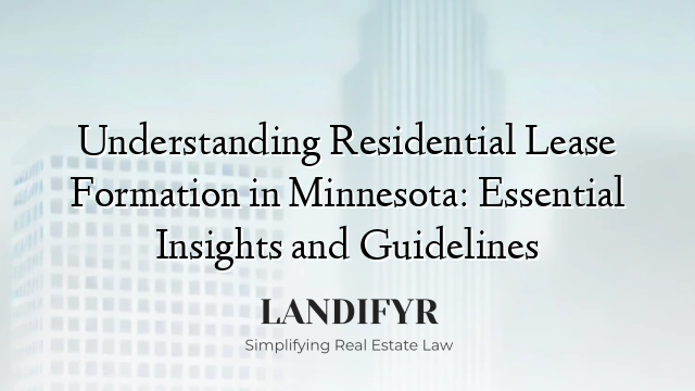 Understanding Residential Lease Formation in Minnesota: Essential Insights and Guidelines