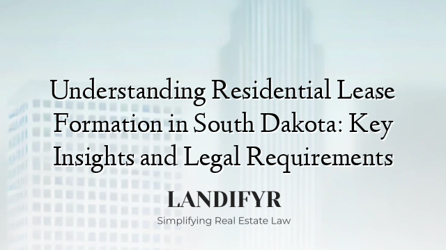 Understanding Residential Lease Formation in South Dakota: Key Insights and Legal Requirements