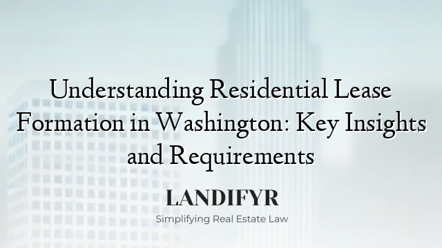 Understanding Residential Lease Formation in Washington: Key Insights and Requirements