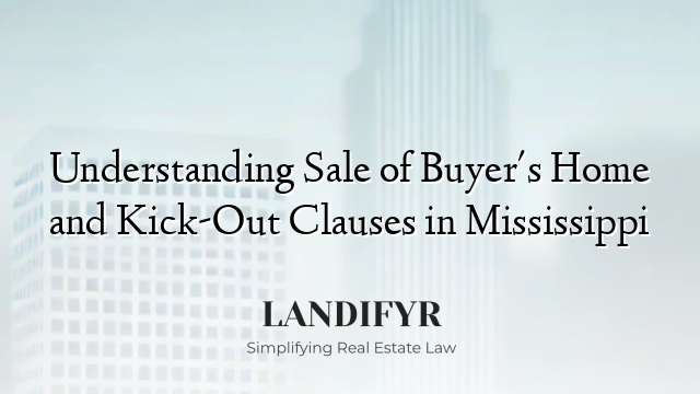 Understanding Sale of Buyer's Home and Kick-Out Clauses in Mississippi