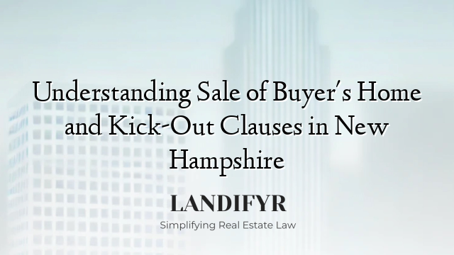 Understanding Sale of Buyer's Home and Kick-Out Clauses in New Hampshire