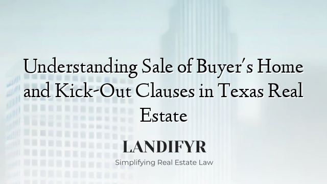 Understanding Sale of Buyer's Home and Kick-Out Clauses in Texas Real Estate