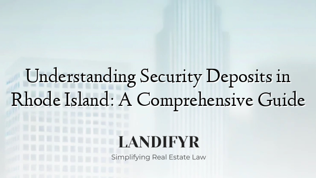 Understanding Security Deposits in Rhode Island: A Comprehensive Guide