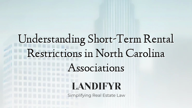 Understanding Short-Term Rental Restrictions in North Carolina Associations