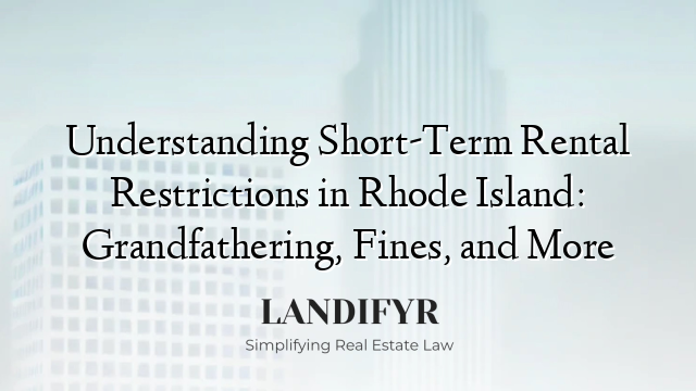 Understanding Short-Term Rental Restrictions in Rhode Island: Grandfathering, Fines, and More