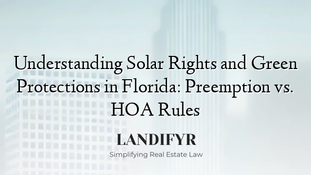 Understanding Solar Rights and Green Protections in Florida: Preemption vs. HOA Rules