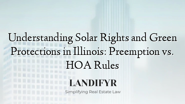 Understanding Solar Rights and Green Protections in Illinois: Preemption vs. HOA Rules