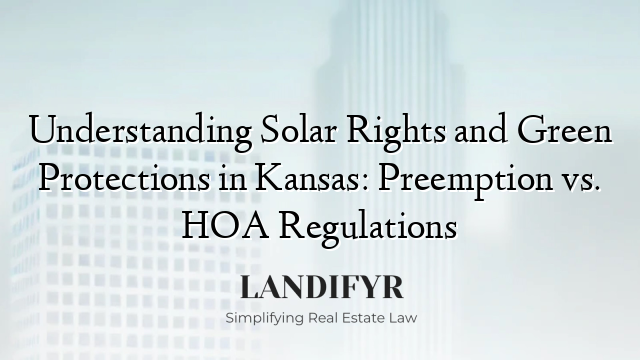 Understanding Solar Rights and Green Protections in Kansas: Preemption vs. HOA Regulations