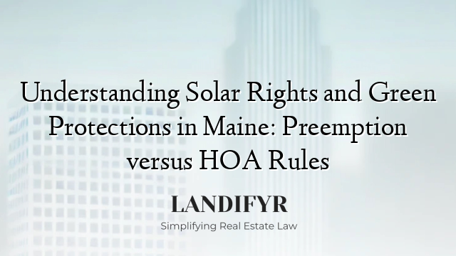 Understanding Solar Rights and Green Protections in Maine: Preemption versus HOA Rules