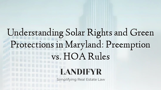 Understanding Solar Rights and Green Protections in Maryland: Preemption vs. HOA Rules