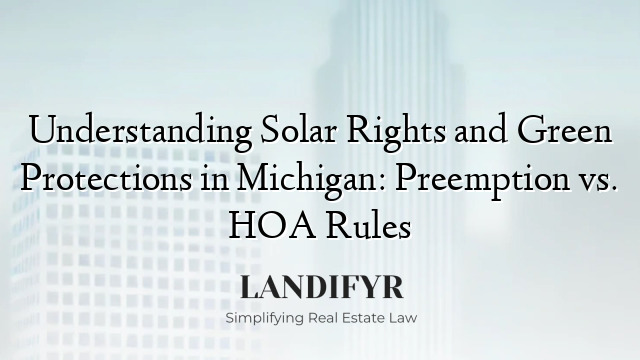 Understanding Solar Rights and Green Protections in Michigan: Preemption vs. HOA Rules