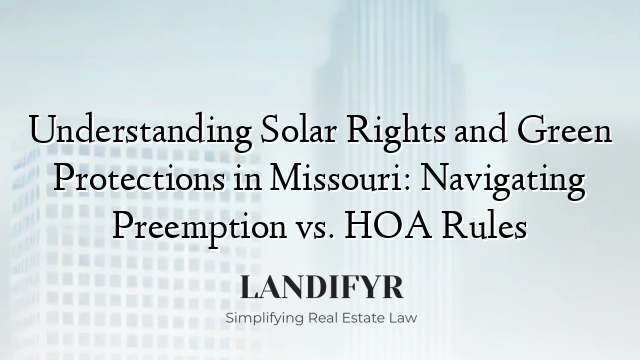 Understanding Solar Rights and Green Protections in Missouri: Navigating Preemption vs. HOA Rules