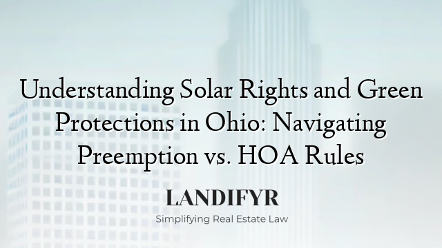 Understanding Solar Rights and Green Protections in Ohio: Navigating Preemption vs. HOA Rules
