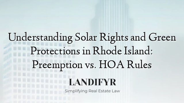 Understanding Solar Rights and Green Protections in Rhode Island: Preemption vs. HOA Rules