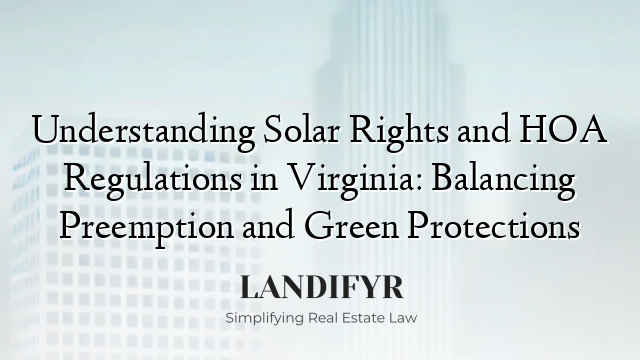 Understanding Solar Rights and HOA Regulations in Virginia: Balancing Preemption and Green Protections
