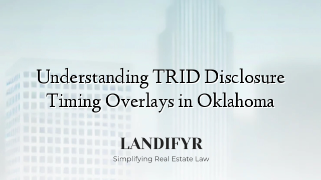 Understanding TRID Disclosure Timing Overlays in Oklahoma