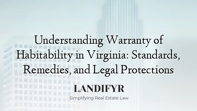 Understanding Warranty of Habitability in Virginia: Standards, Remedies, and Legal Protections