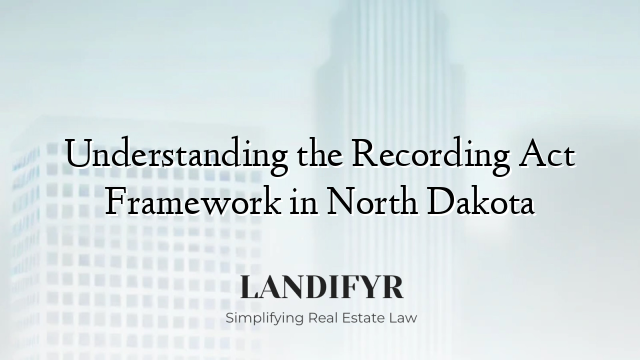 Understanding the Recording Act Framework in North Dakota