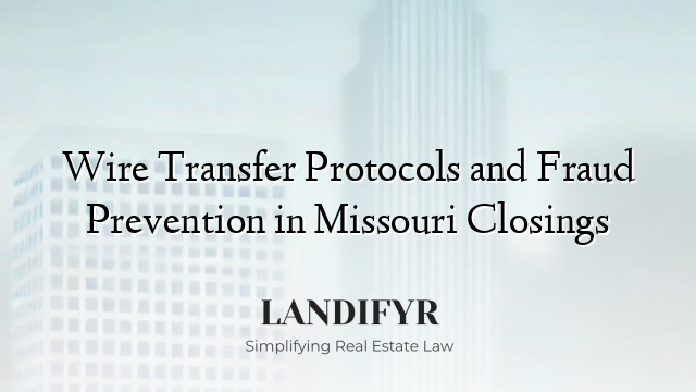 Wire Transfer Protocols and Fraud Prevention in Missouri Closings