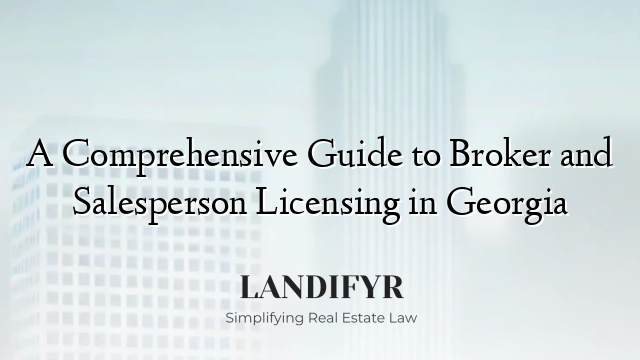 A Comprehensive Guide to Broker and Salesperson Licensing in Georgia