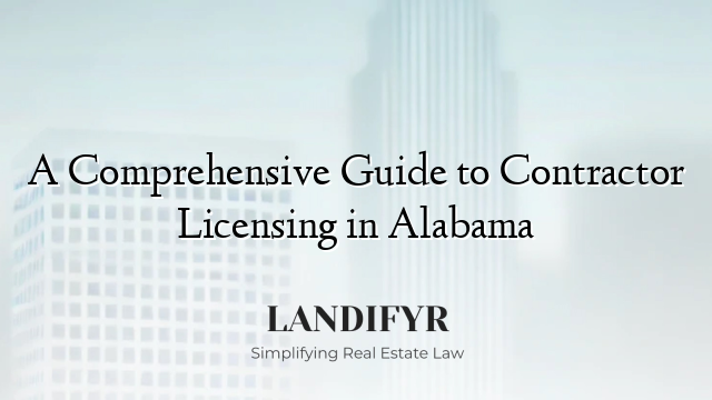 A Comprehensive Guide to Contractor Licensing in Alabama