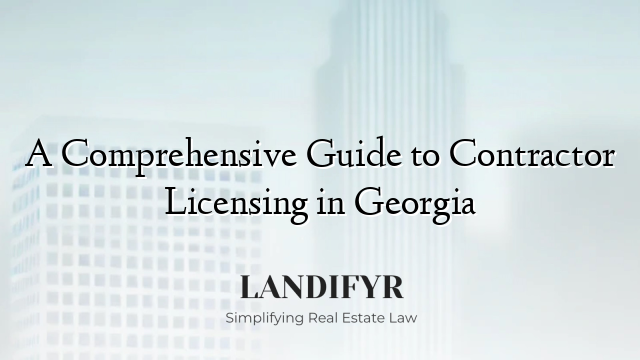 A Comprehensive Guide to Contractor Licensing in Georgia