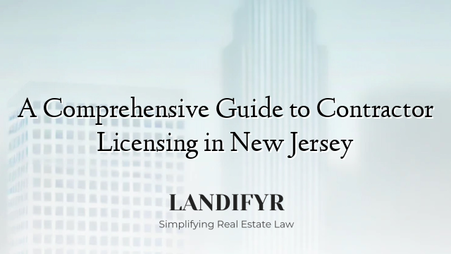 A Comprehensive Guide to Contractor Licensing in New Jersey